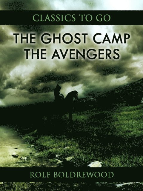 Rolf Boldrewood - Ghost Camp; Or, The Avengers, E-bok