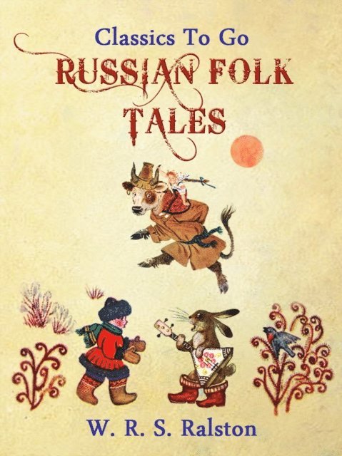 W. R. S. Ralston - Russian Folk-Tales, E-bok