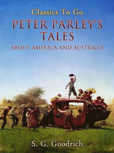 S. G. Goodrich - Peter Parley's Tales About America and Australia, E-bok