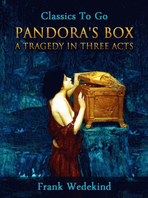 Frank Wedekind - Pandora's Box - A Tragedy in Three Acts, E-bok