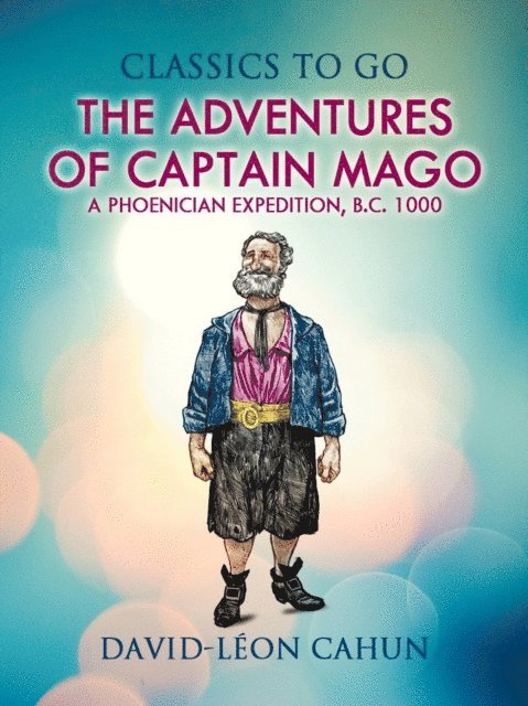 David Leon Cahun - Adventures of Captain Mago Or a Ph nician Expedition B. C. 1000, E-bok