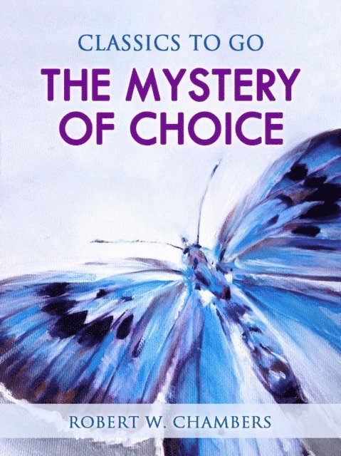 Robert W. Chambers - Mystery of Choice, E-bok