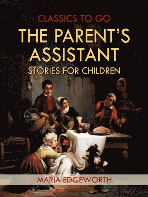 Maria Edgeworth - Parent's Assistant; Or, Stories for Children, E-bok