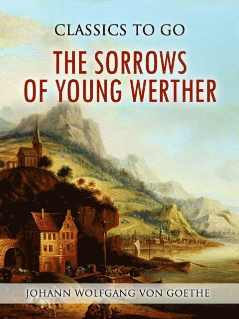 Johann Wolfgang von Goethe - Sorrows of Young Werther, E-bok