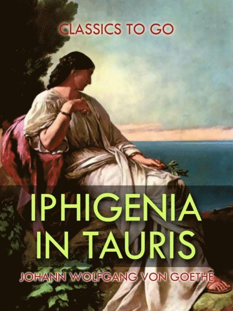 Johann Wolfgang von Goethe - Iphigenia in Tauris, E-bok
