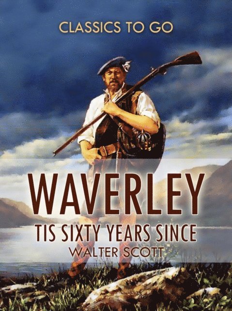 Walter Scott - Waverley; Or, 'Tis Sixty Years Since, E-bok