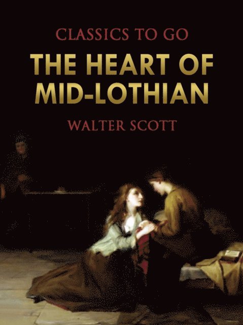Walter Scott - Heart of Mid-Lothian, E-bok