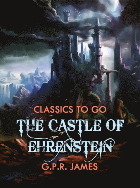 G.P.R. James - Castle of Ehrenstein, E-bok