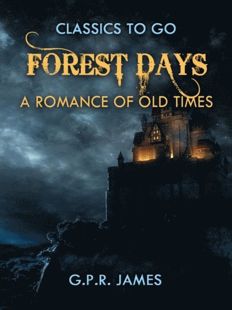 G.P.R. James - Forest Days: A Romance of Old Times, E-bok