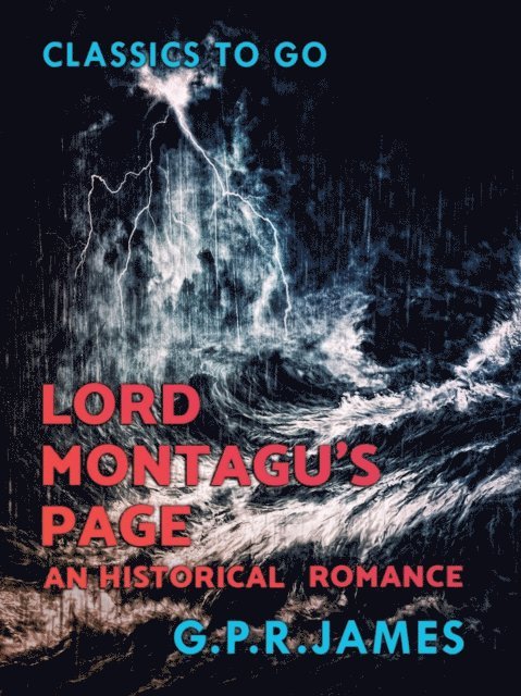 G.P.R. James - Lord Montagu's Page: An Historical Romance, E-bok