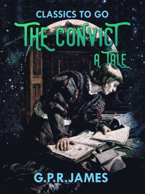 G.P.R. James - Convict: A Tale, E-bok