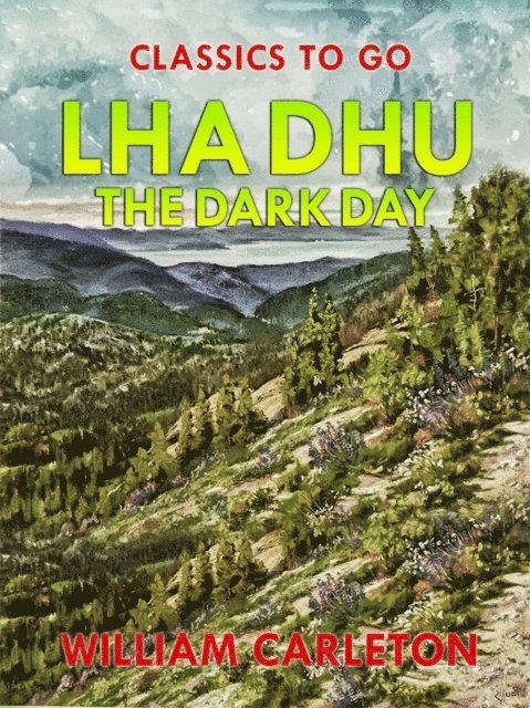 William Carleton - Lha Dhu; Or, The Dark Day, E-bok