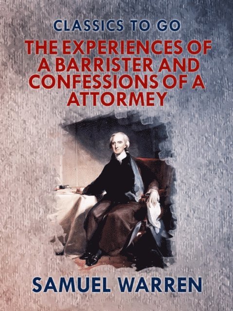 Samuel Warren - Experiences of a Barrister, and Confessions of an Attorney, E-bok