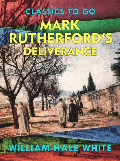Mark Rutherford - Mark Rutherford's Deliverance, E-bok