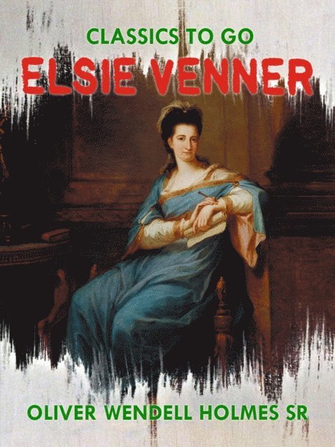 Oliver Wendell Holmes Sr. - Elsie Venner, E-bok
