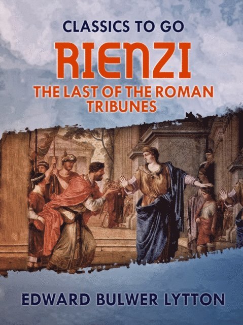 Edward Bulwer-Lytton - Rienzi, the Last of the Roman Tribunes, E-bok