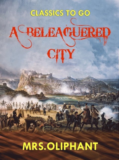 Mrs Oliphant - Beleaguered City, E-bok
