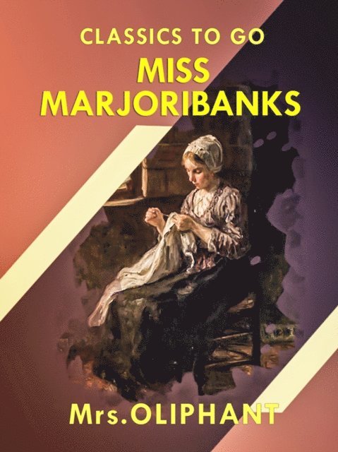 Mrs Oliphant - Miss Marjoribanks, E-bok