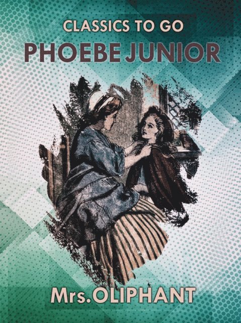 Mrs Oliphant - Phoebe  Junior, E-bok