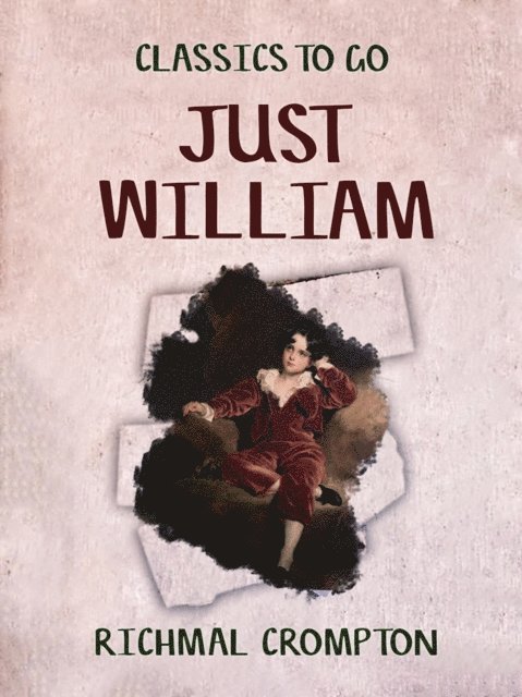 Richmal Crompton - Just William, E-bok