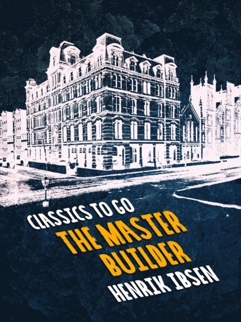 Henrik Ibsen - Master Builder, E-bok
