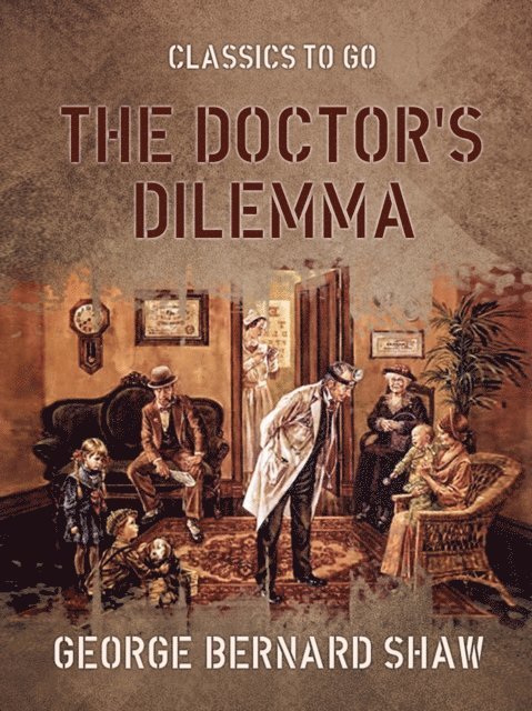 George Bernard Shaw - Doctor's Dilemma, E-bok