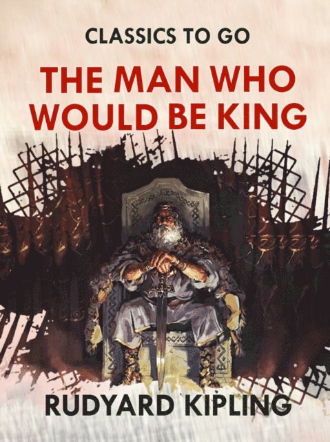 Rudyard Kipling - Man Who Would Be King, E-bok