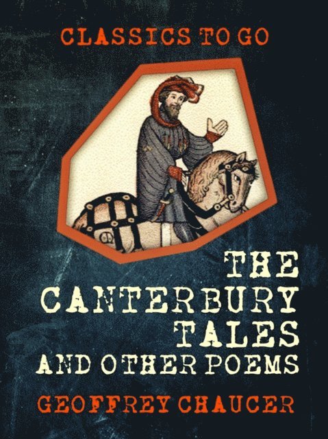 Geoffrey Chaucer - Canterbury Tales, and Other Poems, E-bok