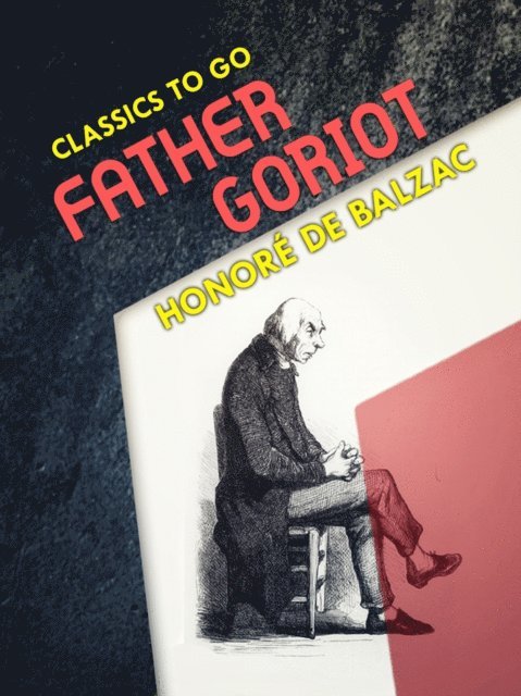 Honore de Balzac - Father Goriot, E-bok