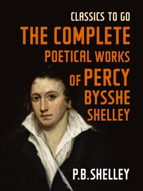 Percy Bysshe Shelley - Complete Poetical Works of Percy Bysshe Shelley, E-bok