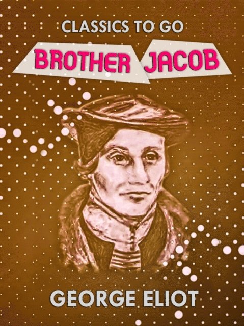 George Eliot - Brother Jacob, E-bok