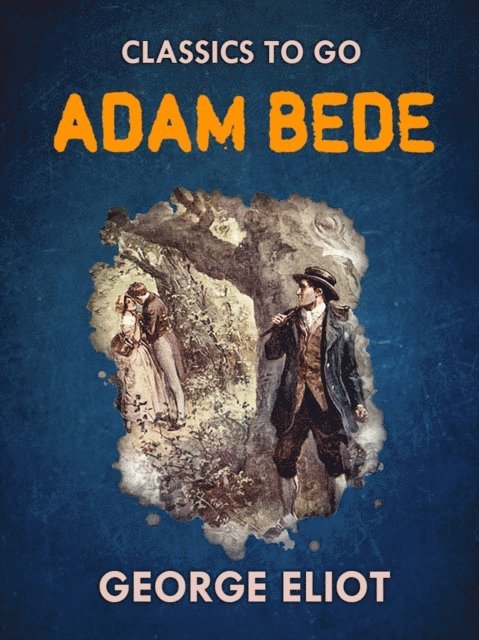 George Eliot - Adam Bede, E-bok