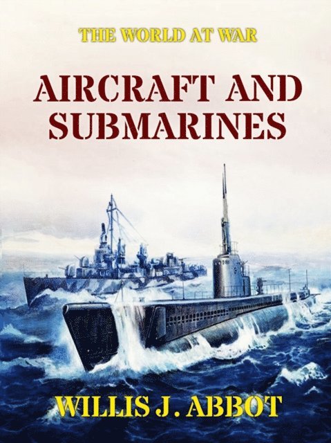Willis J. Abbot - Aircraft and Submarines, E-bok