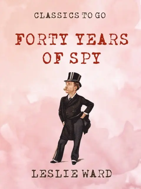 Leslie Ward - Forty Years of  'Spy', E-bok. Tillgänglighet: Lägg i varukorg