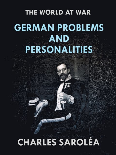 Charles Sarolea - German Problems and Personalities, E-bok