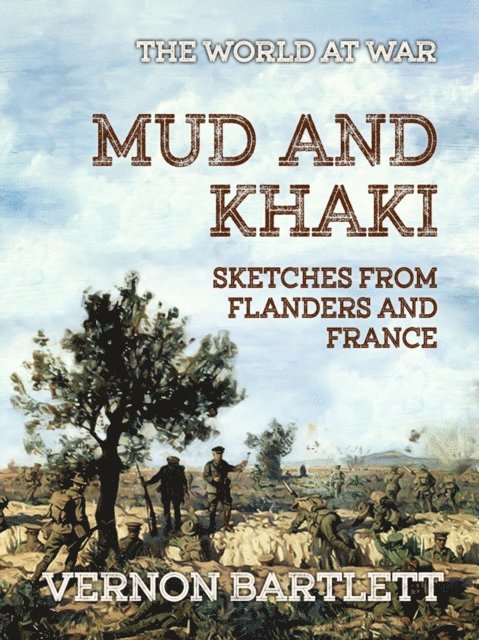Vernon Bartlett - Mud and Khaki Sketches from Flanders and France, E-bok