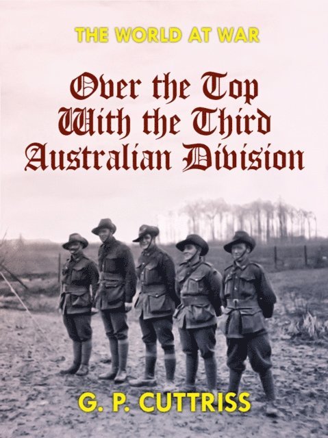 G. P. Cuttriss - Over the Top With the Third Australian Division, E-bok