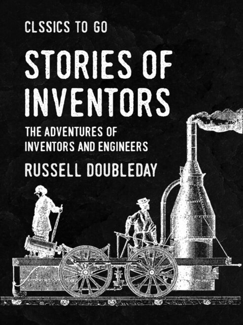 Russell Doubleday - Stories of Inventors The Adventures of Inventors and Engineers, E-bok. Tillgänglighet: Lägg i varukorg