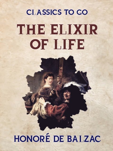 Honore de Balzac - Elixir of Life, E-bok