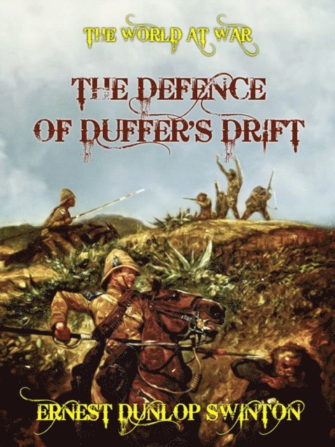 Ernest Dunlop Swinton - Defence of Duffer's Drift, E-bok