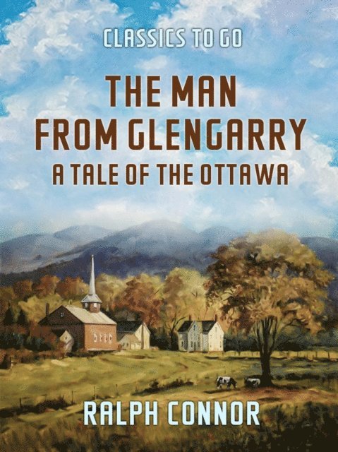 Ralph Connor - Man from Glengarry A Tale of the Ottawa, E-bok