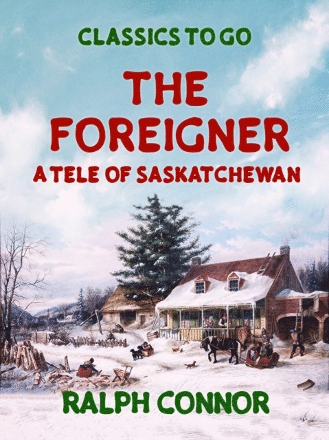 Ralph Connor - Foreigner A Tale of Saskatchewan, E-bok