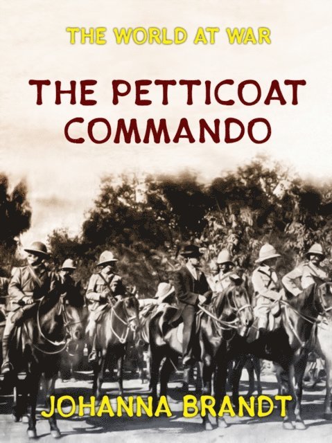 Johanna Brandt - Petticoat Commando Boer Women in Secret Service, E-bok. Tillgänglighet: Lägg i varukorg