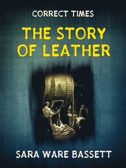 Sara Ware Bassett - Story of Leather, E-bok
