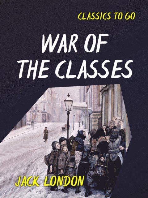 Jack London - War of the Classes, E-bok