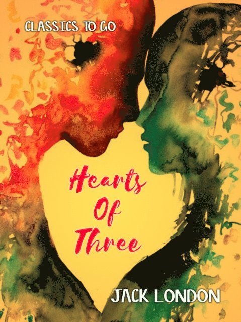 Jack London - Hearts of Three, E-bok