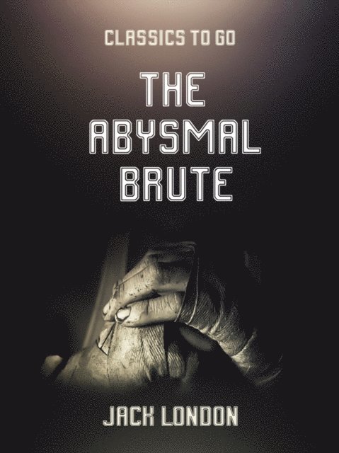 Jack London - Abysmal Brute, E-bok