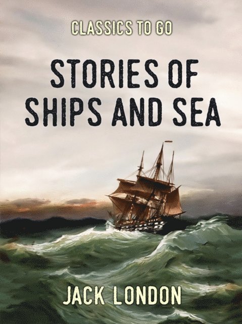 Jack London - Stories of Ships and the Sea, E-bok