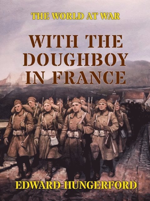Edward Hungerford - With the Doughboy in France, E-bok