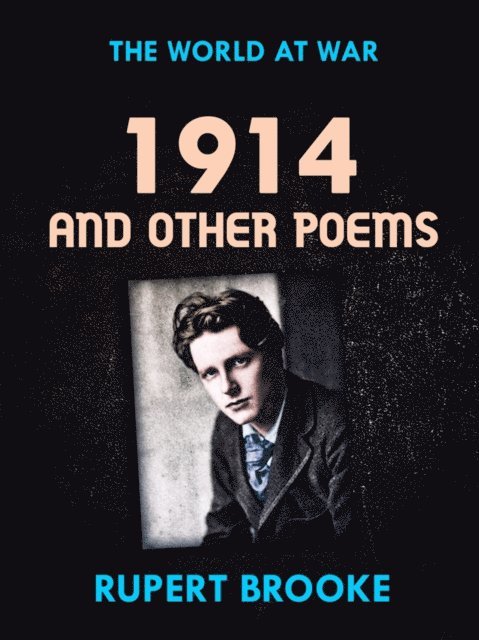 Rupert Brooke - 1914 and Other Poems, E-bok